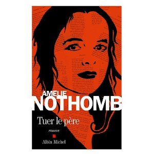 Tuer le père de Amélie Nothomb