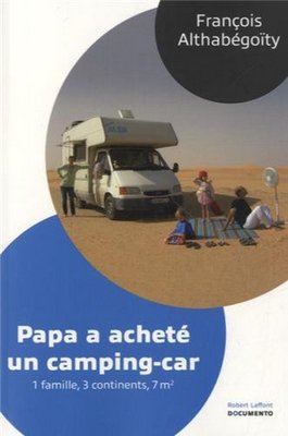 Papa a acheté un camping-car : Une Famille, 3 continents