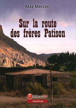 Sur la route des freres Patison - Max Mercier