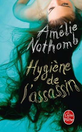 Hygiène de l'assassin - Amelie Nothomb