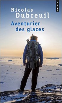 Aventuier des glaces – Nicolas Dubreuil