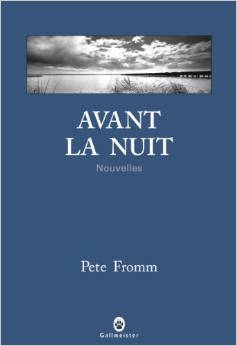 Avant la nuit de Pete Fromm - Gallmeister