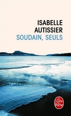 livre Soudain, seuls de Isabelle Autissier