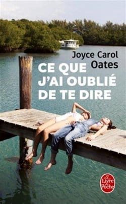 Lire la suite à propos de l’article Ce que j&rsquo;ai oublié de te dire de  Joyce Carol Oates