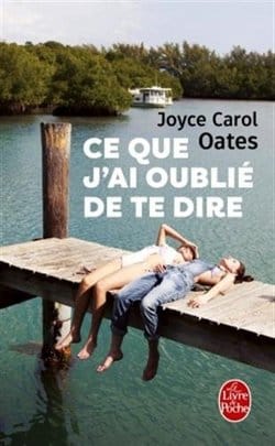 livre ce qu j ai oublie de te dire  joyce carol oates