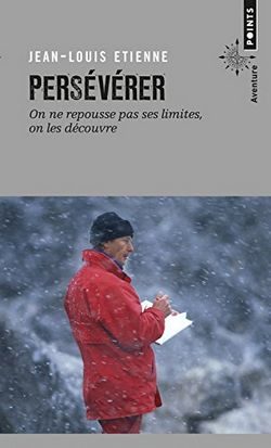 Lire la suite à propos de l’article Persévérer de Jean-Louis Etienne