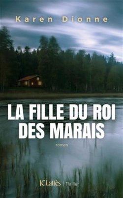 La fille du roi des-marais Karen Dionne