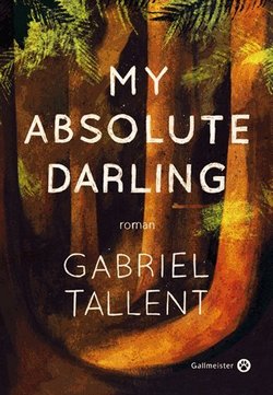 Livre Gallmesiter my absolute darling gabriel tallent