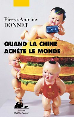 Lire la suite à propos de l’article Quand la Chine achète le monde de Pierre-Antoine Donnet