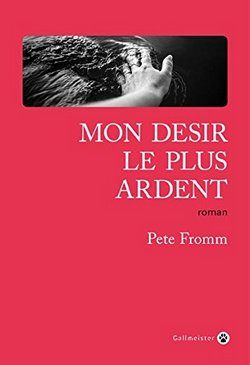 Lire la suite à propos de l’article Mon désir le plus ardent de Pete Fromm | Gallmeister