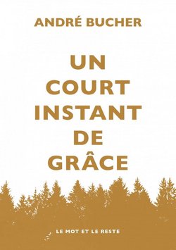 livre un court instant de grace Le Mot et le reste