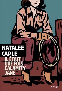 Il était une fois Calamity Jane - Rivage - natalee caple