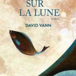 Livre david Vann un poisson sur la lune Gallmeister