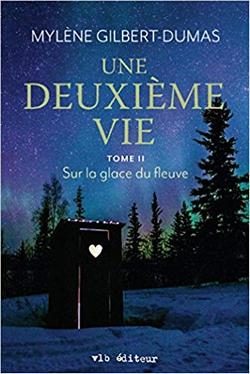 Lire la suite à propos de l’article Une Deuxieme Vie – Sur la Glace du Fleuve – Mylène Gilbert-Dumas