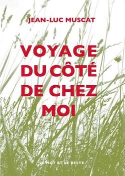 Lire la suite à propos de l’article Voyage du côté de chez moi de  Jean-Luc Muscat