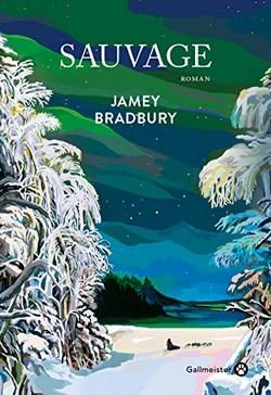 livre sauvage Jamey Bradbury Gallmeister