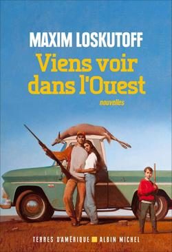 Lire la suite à propos de l’article Viens voir dans l&rsquo;Ouest de Maxim Loskutoff – Terres d&rsquo;Amérique