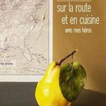 livre Sur la route et en cuisine avec mes héros – Rick Bass