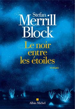 roman Le noir entre les étoiles deStefan Merrill Block