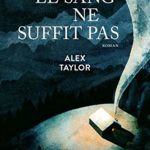 livre Le sang ne suffit pas de Alex Taylor