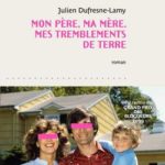 livre Mon père, ma mère, mes tremblements de terre de Julien DUFRESNE-LAMY