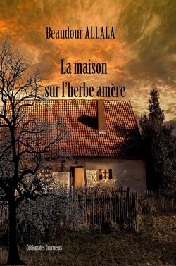 livre La maison sur l’herbe amère de Beaudour Allala