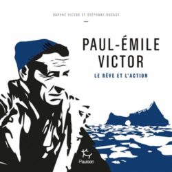 Lire la suite à propos de l’article Paul-Emile Victor Le rêve et l&rsquo;action | Paulsen
