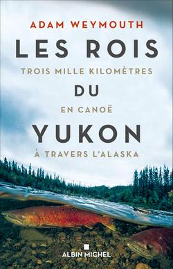 livre Les rois du Yukon d’Adam Weymouth