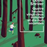 livre Quatre heures, vingt-deux minutes et dix-huit secondes de Lionel Shriver