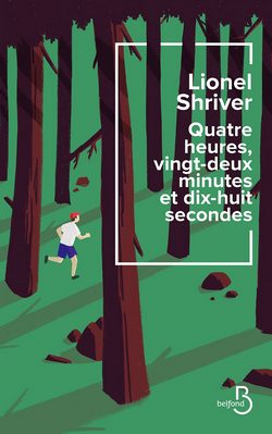 livre Quatre heures, vingt-deux minutes et dix-huit secondes de Lionel Shriver 