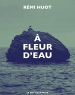 À fleur d’eau de Rémi Huot