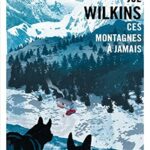 livre Ces montagnes à jamais – Joe Wilkins