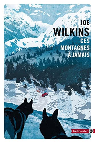 livre Ces montagnes à jamais – Joe Wilkins