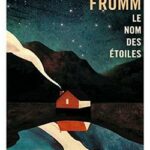 livre Le nom des étoiles de Pete Fromm