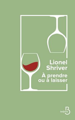 À prendre ou à laisser de Lionel Shriver