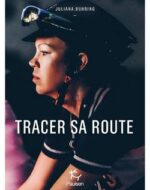 Tracer sa route – Juliana Buhring