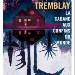 La cabane aux confins du monde de Paul Tremblay