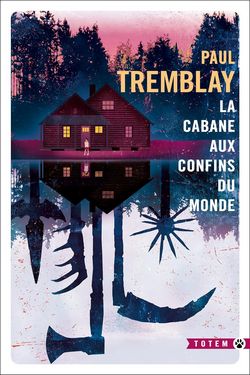 La cabane aux confins du monde de Paul Tremblay