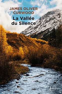 Lire la suite à propos de l’article La vallée du silence de James Oliver Curwood