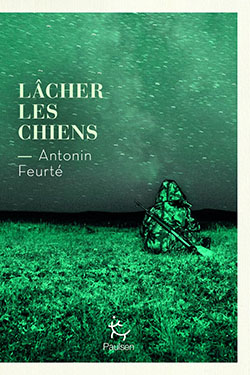 Lire la suite à propos de l’article Lâcher les chiens de Antonin Feurté