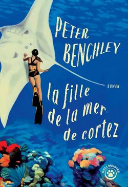 Lire la suite à propos de l’article La fille de la mer de Cortez de Peter Benchley | Gallmeister