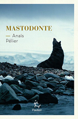 Lire la suite à propos de l’article Mastodonte de Anaïs Pélier – Paulsen